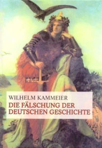 Wilhelm Kammerer - Die Fälschung der Deutschen Geschichte